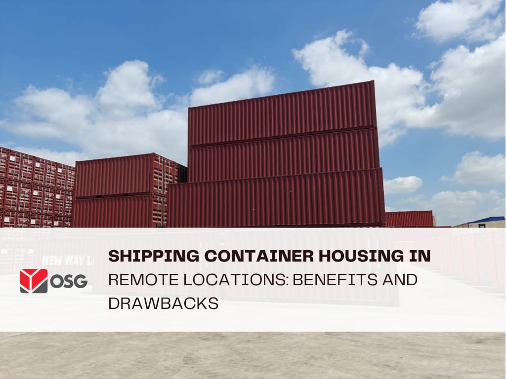 Shipping Container Housing in Remote Locations: Benefits and Drawbacks